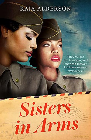 Sisters in Arms: A gripping novel of the courageous Black women who made history in World War Two - inspired by true events - Kaia Alderson [KSIĄŻKA]