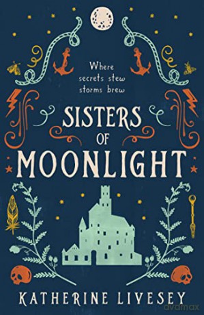 Sisters of Moonlight: A romantic fantasy adventure full of witches and whimsy: Book 2 (Sisters of Shadow) - Katherine Livesey [KSIĄŻKA]