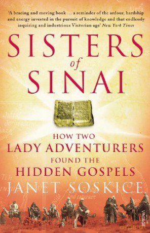 Sisters Of Sinai: How Two Lady Adventurers Found the Hidden Gospels - Janet Soskice [KSIĄŻKA]