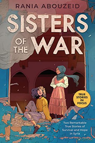 Sisters of the War: Two Remarkable True Stories of Survival and Hope in Syria (Scholastic Focus) - Rania Abouzeid [KSIĄŻKA]