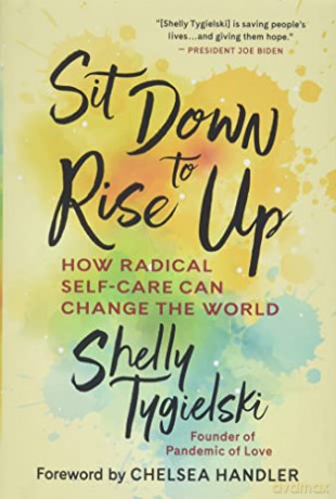 Sit Down to Rise Up: How Radical Self-Care Can Change the World - Shelly Tygielski [KSIĄŻKA]