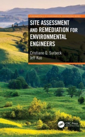 Site Assessment and Remediation for Environmental Engineers (Fundamentals of Environmental Engineering) - Jeff Kuo [KSIĄŻKA]