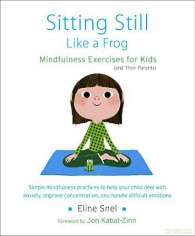 Sitting Still Like a Frog: Mindfulness Exercises for Kids (and Their Parents) - Eline Snel [KSIĄŻKA]