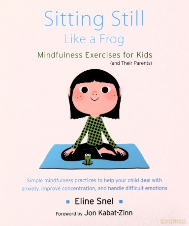 Sitting Still Like a Frog: Mindfulness Exercises for Kids (and Their Parents) - Eline Snel [KSIĄŻKA]