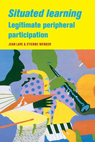 Situated Learning: Legitimate Peripheral Participation (Learning in Doing: Social, Cognitive and Computational Perspectives) - Jean Lave [KSIĄŻKA]