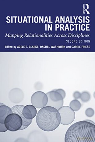 Situational Analysis in Practice: Mapping Relationalities Across Disciplines - Adele E. Clarke [KSIĄŻKA]