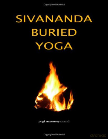 Sivananda Buried Yoga - Yogi Manmoyanand [KSIĄŻKA]