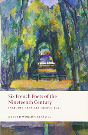 Six French Poets of the Nineteenth Century With parallel French Text (Oxford World's Classics) - A. M. Blackmore [KSIĄŻKA]