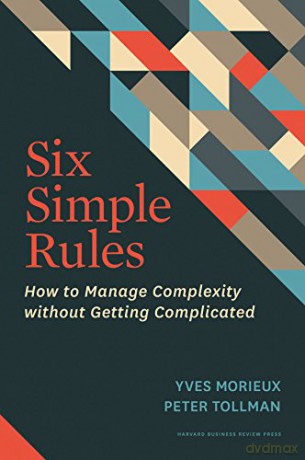 Six Simple Rules: How to Manage Complexity without Getting Complicated - Peter Tollman [KSIĄŻKA]