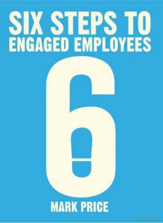 Six Steps to Engaged Employees - Mark Price [KSIĄŻKA]