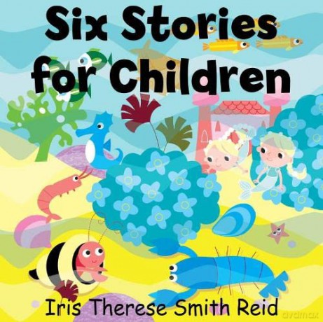 Six Stories for Children - Iris Therese Smith Reid [KSIĄŻKA]