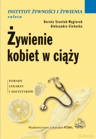 Żywienie kobiet w ciąży - Szostak-Węgierek [KSIĄŻKA]