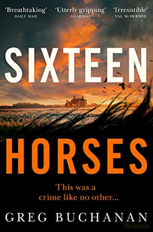 Sixteen Horses: Greg Buchanan - Greg Buchanan [KSIĄŻKA]