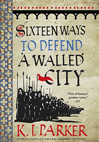 Sixteen Ways to Defend a Walled City: The Siege, Book 1 - K. J. Parker [KSIĄŻKA]