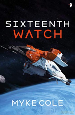 Sixteenth Watch - Myke Cole [KSIĄŻKA]