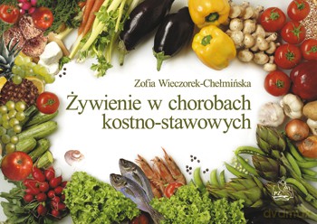 Żywienie w chorobach kostno-stawowych - Wieczorek-Chełmińska [KSIĄŻKA]