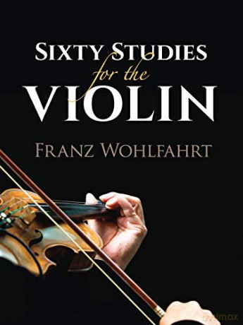 Sixty Studies for the Violin (Dover Chamber Music Scores) - Franz Wohlfahrt [KSIĄŻKA]