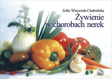 Żywienie w chorobach nerek - Wieczorek-Chełmińska [KSIĄŻKA]