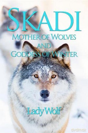 Skadi: Mother of Wolves and Goddess of Winter - Lady Wolf [KSIĄŻKA]