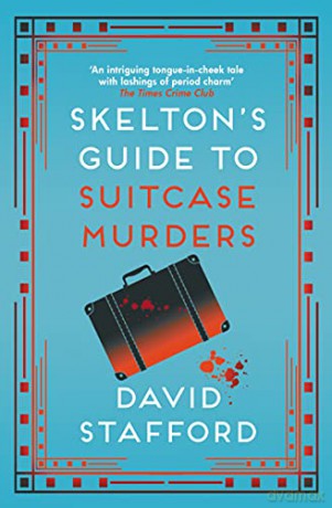 Skelton's Guide to Suitcase Murders: The sharp-witted historical whodunnit (Skelton's Casebook Book 2) - David Stafford [KSIĄŻKA]