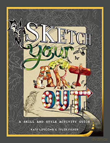 Sketch Your Art Out: A Skill and Style Activity Book - Tyler Fisher [KSIĄŻKA]