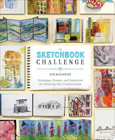 Sketchbook Challenge, The: Techniques, Prompts, and Inspiration for Achieving Your Creative Goals - Sue Bleiweiss [KSIĄŻKA]