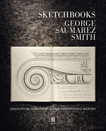 Sketchbooks: Collected Measured Drawings and Architectural Sketches - George Saumarez Smith [KSIĄŻKA]