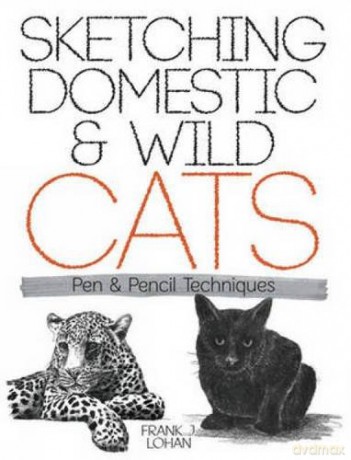 Sketching Domestic and Wild Cats: Pen and Pencil Techniques (Dover Art Instruction) - Frank J. Lohan [KSIĄŻKA]