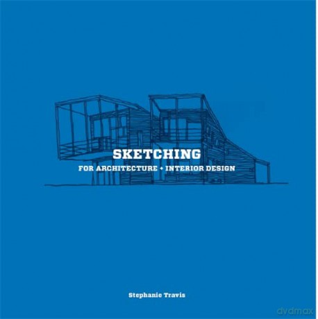Sketching for Architecture + Interior Design - Stephanie Travis [KSIĄŻKA]
