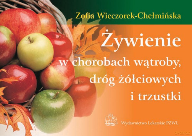 Żywienie w chorobach wątroby, dróg żółciowych i trzustki - Wieczorek-Chełmińska [KSIĄŻKA]