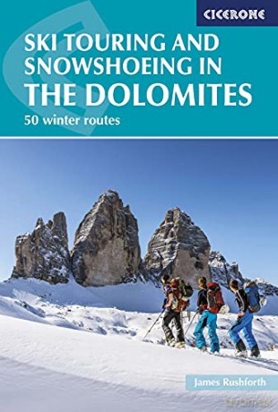 Ski Touring and Snowshoeing in the Dolomites: 50 Winter Routes (Winter Climbing and Ski Tourin) - James Rushforth [KSIĄŻKA]