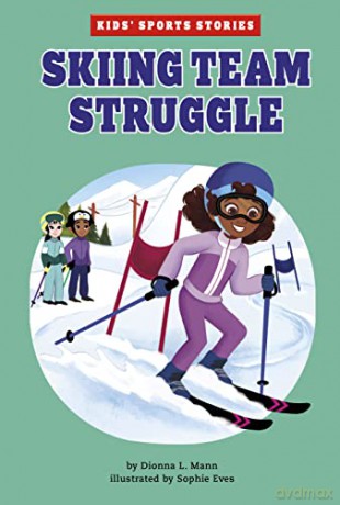 Skiing Team Struggle (Kids' Sport Stories) - Dionna L. Mann [KSIĄŻKA]