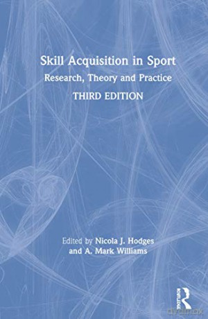 Skill Acquisition in Sport: Research, Theory and Practice - Nicola J. Hodges [KSIĄŻKA]