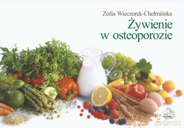 Żywienie w osteoporozie - Wieczorek-Chełmińska [KSIĄŻKA]