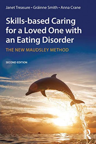 Skills-based Caring for a Loved One with an Eating Disorder: The New Maudsley Method - Janet Treasure [KSIĄŻKA]