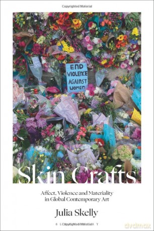 Skin Crafts: Affect, Violence and Materiality in Global Contemporary Art - Carole McCartney [KSIĄŻKA]
