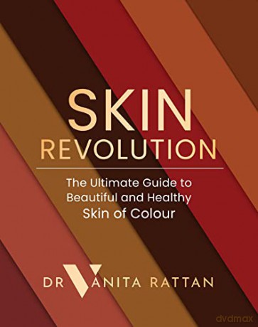 Skin Revolution: The Ultimate Guide to Beautiful and Healthy Skin of Colour - Dr Vanita Rattan [KSIĄŻKA]