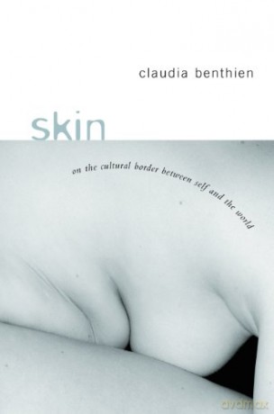 Skin: On the Cultural Border Between Self and World (European Perspectives: A Series in Social Thought and Cultural Criticism) - Claudia Benthien [KSIĄŻKA]
