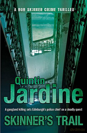 Skinner's Trail (Bob Skinner series, Book 3): A gritty Edinburgh mystery of crime and murder - Quintin Jardine [KSIĄŻKA]