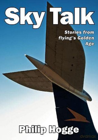 Sky Talk: Stories from Flying's Golden Age - Philip Hogge [KSIĄŻKA]