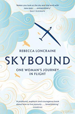 Skybound: One Woman's Journey in Flight - Rebecca Loncraine [KSIĄŻKA]