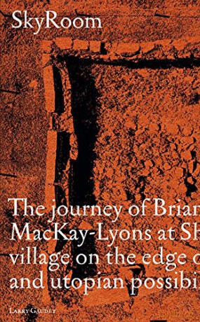 SkyRoom: The Journey of Brian And Marilyn Mackay-Lyons at Shobac, a Seaside Village on the Edge of Architectural and Utopian Possibility - Larry Gaudet [KSIĄŻKA]