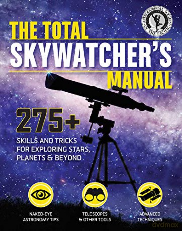 Skywatcher's Manual: 275+ Skills and Tricks for Exploring Stars, Planets, and Beyond - Astronomical Society of the Pacific [KSIĄŻKA]