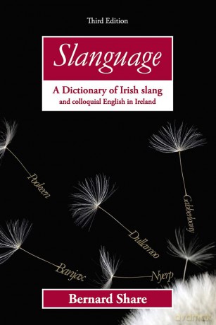 Slanguage: A Dictionary of Irish Slang and Colloquial English in Ireland - Bernard Share [KSIĄŻKA]