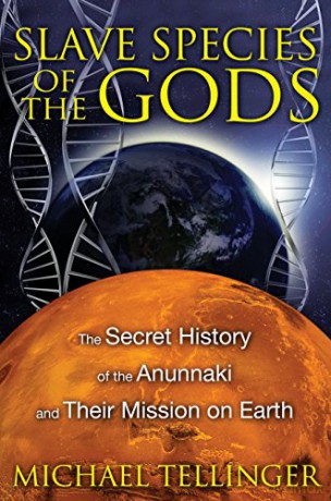Slave Species of the Gods: The Secret History of the Anunnaki and Their Mission on Earth - Michael Tellinger [KSIĄŻKA]