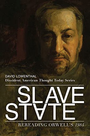 Slave State - Rereading Orwell`s 1984 (Dissident American Thought Today) - David Lowenthal [KSIĄŻKA]
