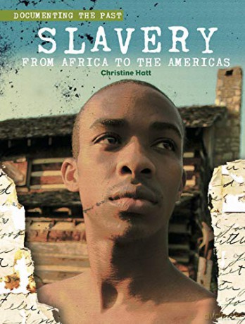 Slavery (Events and Outcomes): From Africa to the Americas (Documenting The Past) - Christine Hatt [KSIĄŻKA]