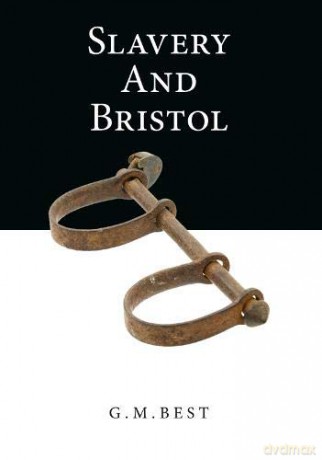 Slavery And Bristol - G. M. Best [KSIĄŻKA]