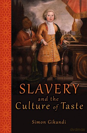 Slavery and the Culture of Taste - Simon Gikandi [KSIĄŻKA]