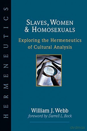 Slaves, Women Homosexuals: Exploring the Hermeneutics of Cultural Analysis - William J Webb [KSIĄŻKA]
